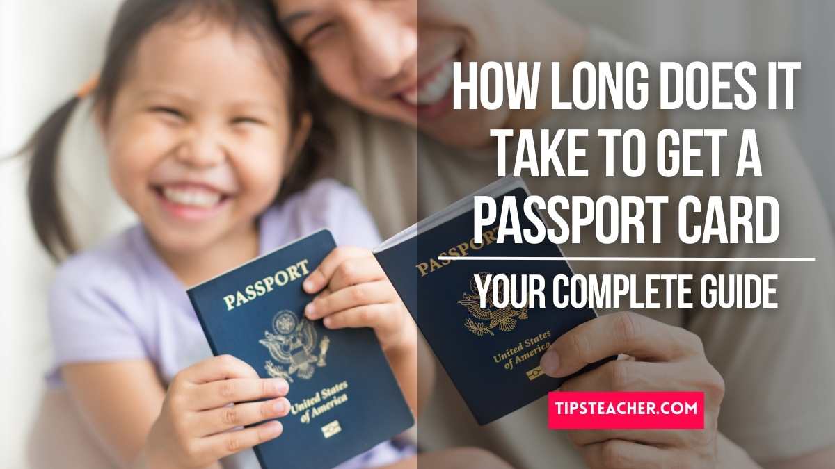 How Long Does It Take to Get a Passport Card? TipsTeacher